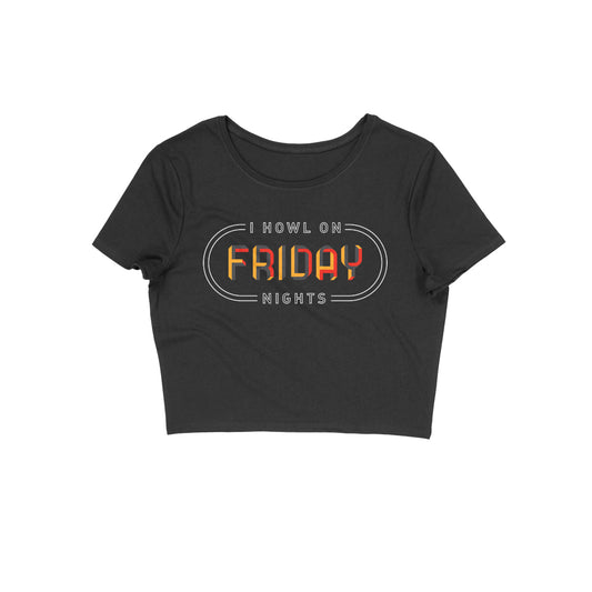 I Howl On Friday Nights Women's Crop Top