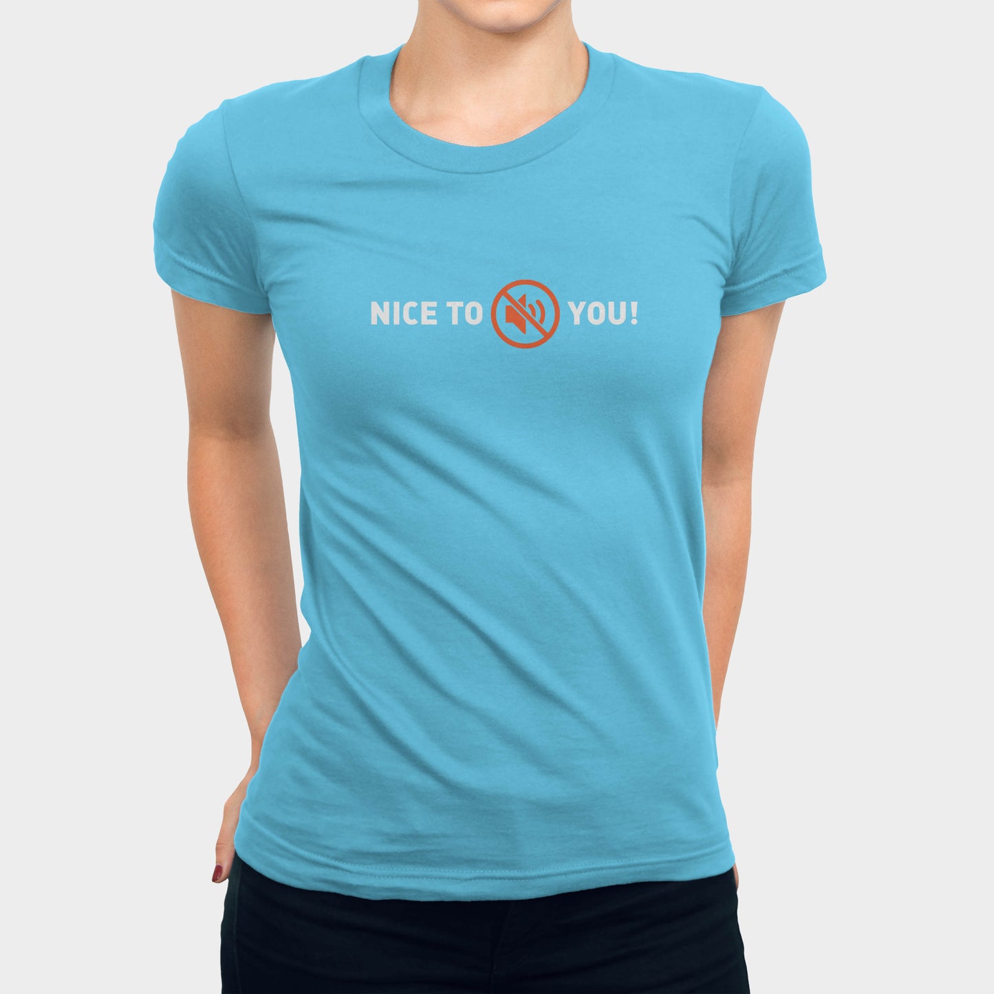 Nice to mute you! Women's T-shirt