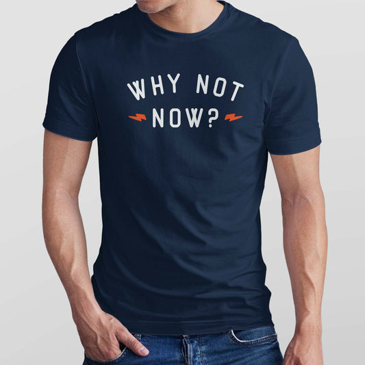 Why Not Now Men's T-shirt